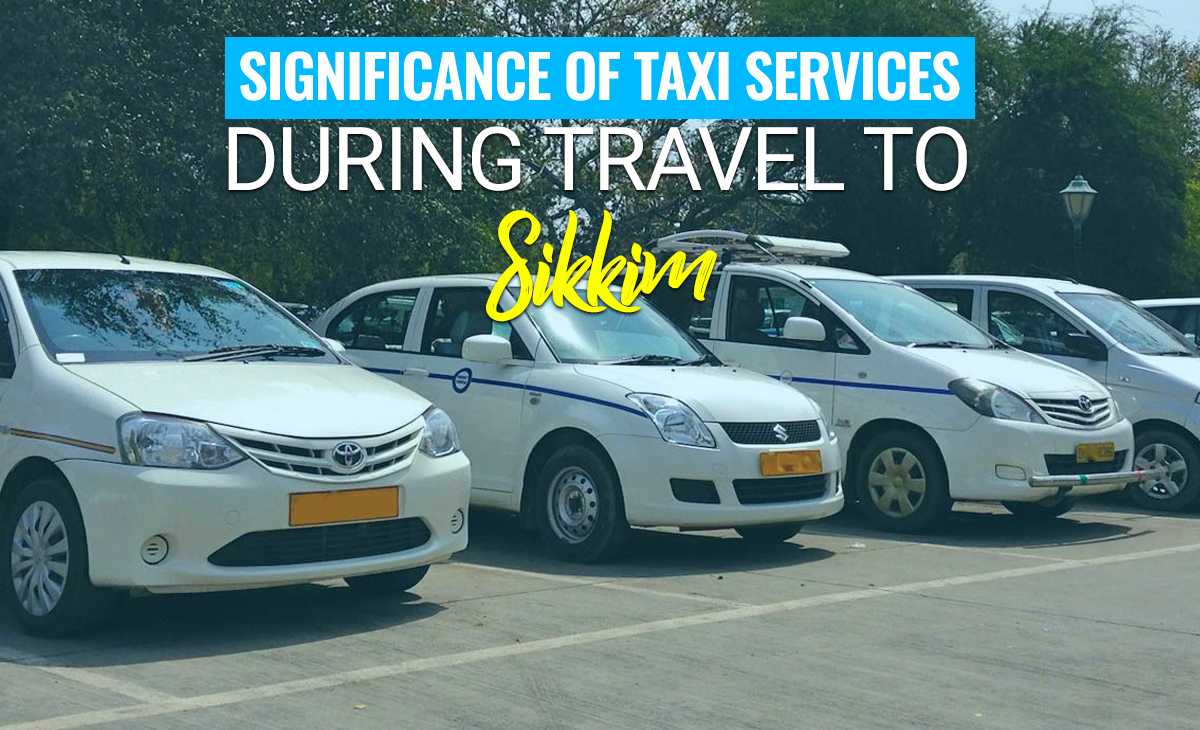 Significance of Taxi Service During Travel to Sikkim