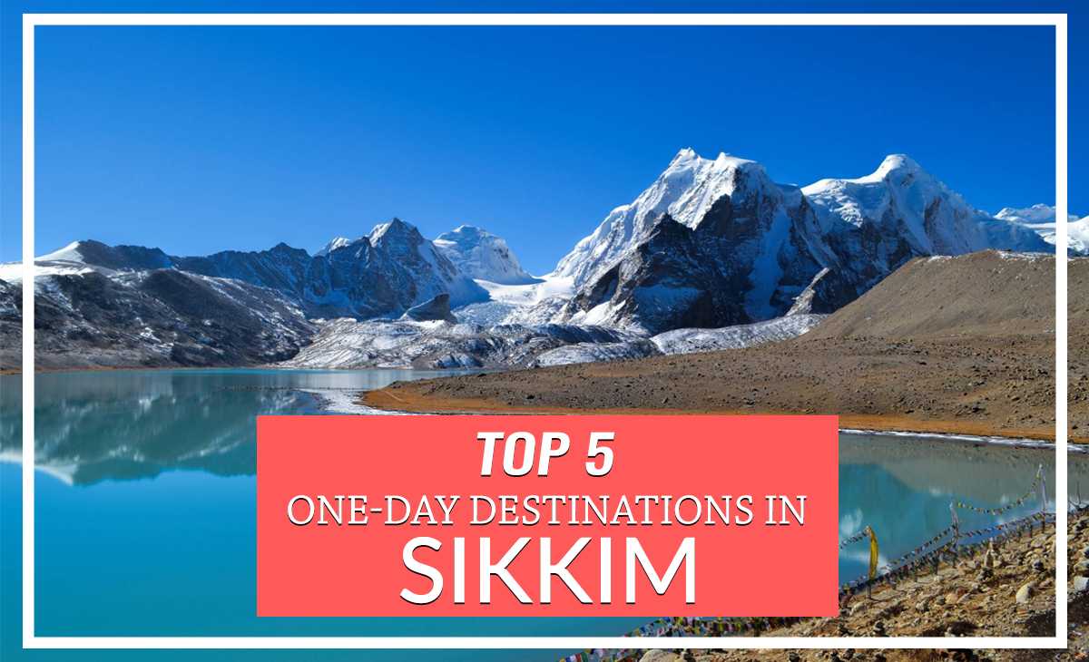 Top 5 One-Day Destinations in Sikkim